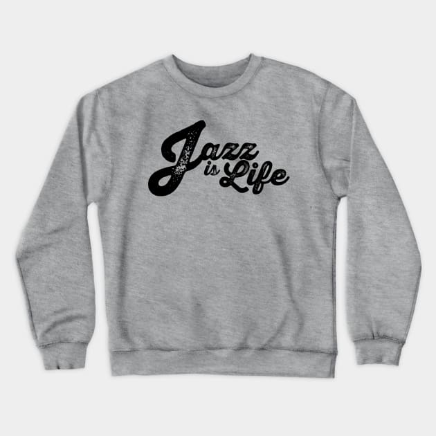 Jazz is Life Crewneck Sweatshirt by Tony’s T Shop